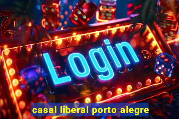 casal liberal porto alegre